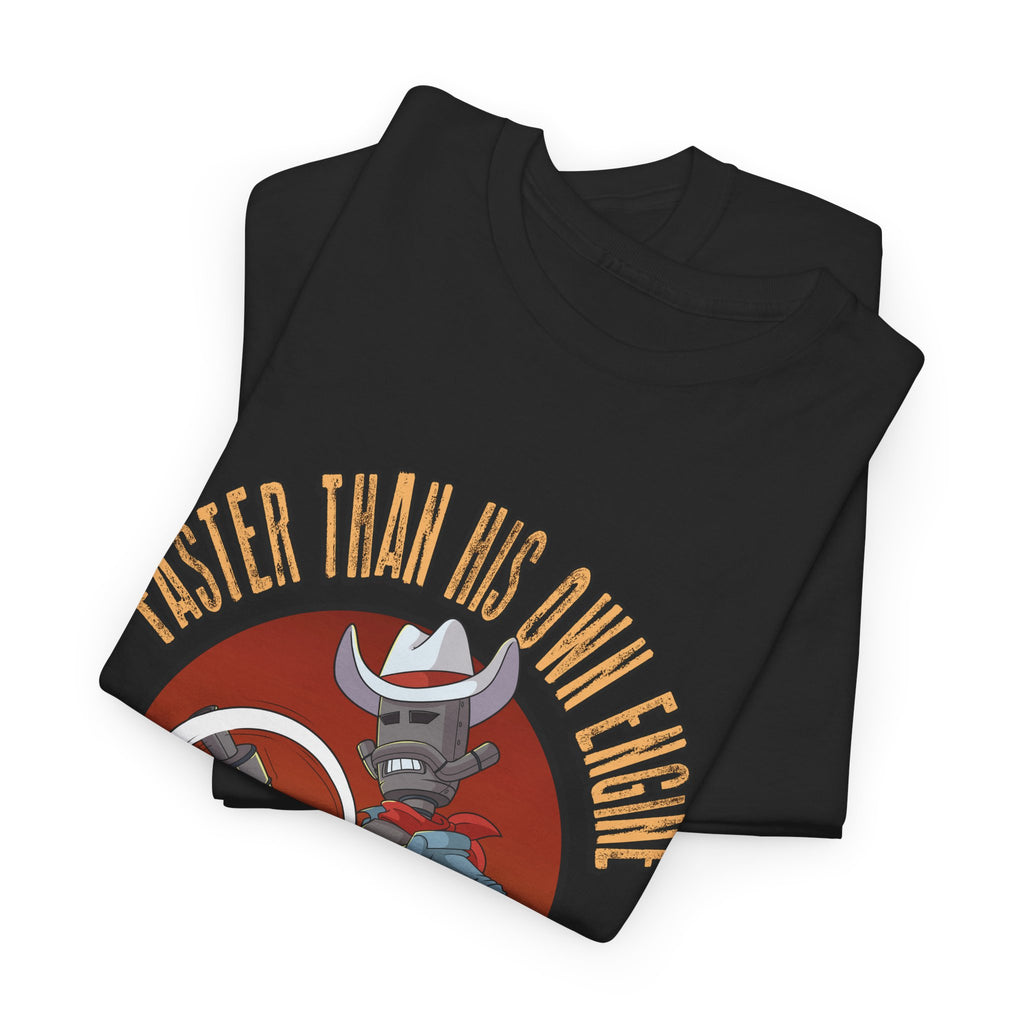 Faster Than His Own Engine unisex graphic t-shirt